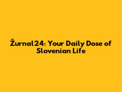 Žurnal24: Your Daily Dose of Slovenian Life