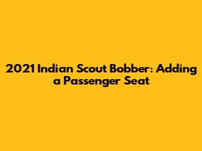2021 Indian Scout Bobber: Adding a Passenger Seat