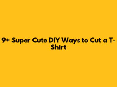 9+ Super Cute DIY Ways to Cut a T-Shirt