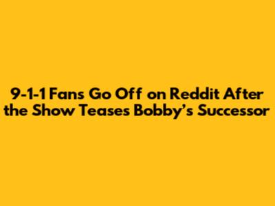 9-1-1 Fans Go Off on Reddit After the Show Teases Bobby’s Successor