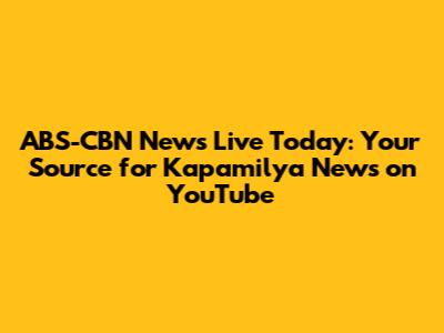 ABS-CBN News Live Today: Your Source for Kapamilya News on YouTube