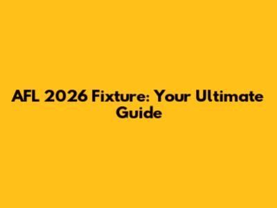 AFL 2026 Fixture: Your Ultimate Guide