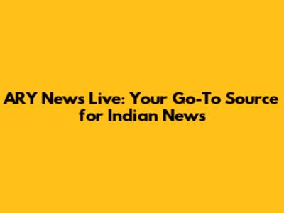 ARY News Live: Your Go-To Source for Indian News