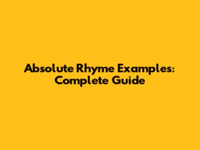 Absolute Rhyme Examples: Complete Guide