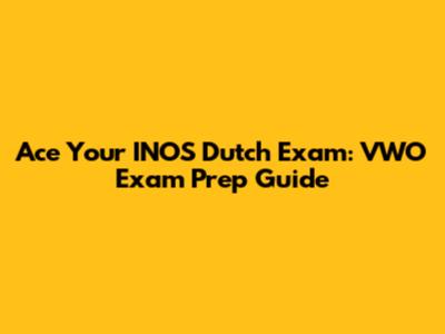 Ace Your INOS Dutch Exam: VWO Exam Prep Guide