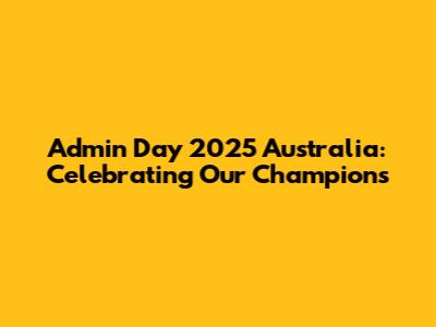 Admin Day 2025 Australia: Celebrating Our Champions