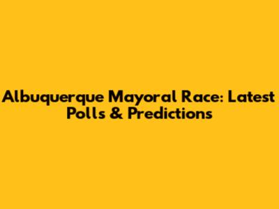 Albuquerque Mayoral Race: Latest Polls & Predictions