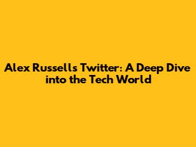 Alex Russell's Twitter: A Deep Dive into the Tech World
