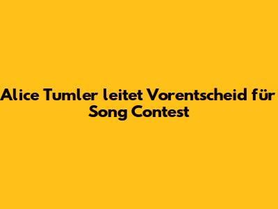 Alice Tumler leitet Vorentscheid für Song Contest