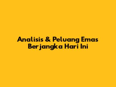 Analisis & Peluang Emas Berjangka Hari Ini