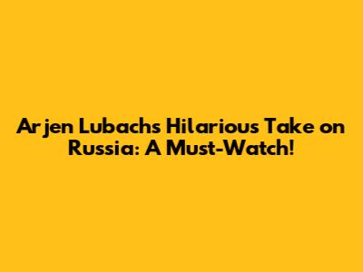 Arjen Lubach's Hilarious Take on Russia: A Must-Watch!