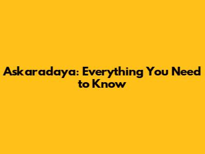 Askaradaya: Everything You Need to Know
