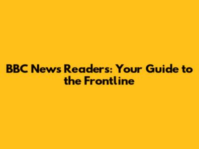 BBC News Readers: Your Guide to the Frontline