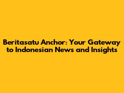 Beritasatu Anchor: Your Gateway to Indonesian News and Insights