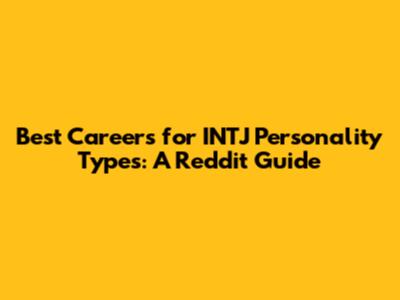 Best Careers for INTJ Personality Types: A Reddit Guide
