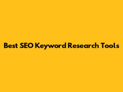 Best SEO Keyword Research Tools