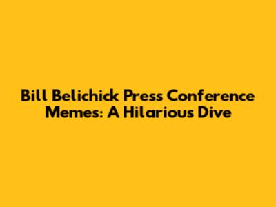 Bill Belichick Press Conference Memes: A Hilarious Dive