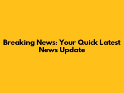 Breaking News: Your Quick Latest News Update