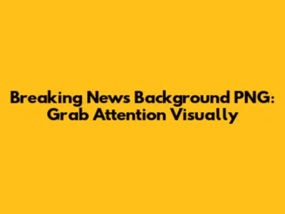 Breaking News Background PNG: Grab Attention Visually