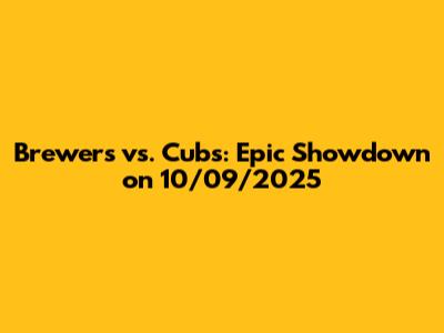 Brewers vs. Cubs: Epic Showdown on 10/09/2025
