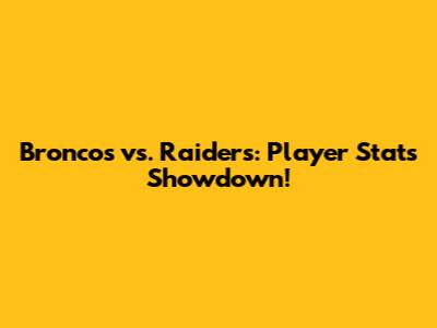 Broncos vs. Raiders: Player Stats Showdown!