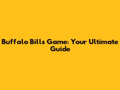 Buffalo Bills Game: Your Ultimate Guide