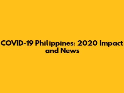 COVID-19 Philippines: 2020 Impact and News