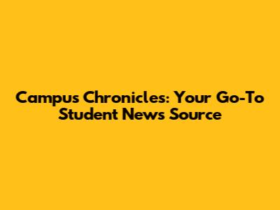 Campus Chronicles: Your Go-To Student News Source
