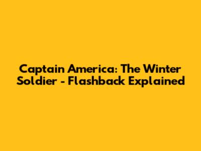 Captain America: The Winter Soldier - Flashback Explained