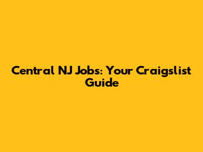 Central NJ Jobs: Your Craigslist Guide