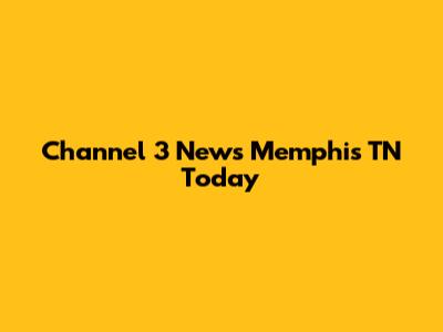 Channel 3 News Memphis TN Today