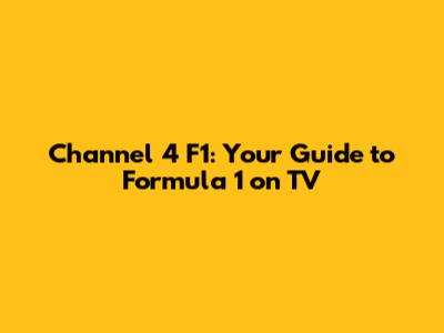 Channel 4 F1: Your Guide to Formula 1 on TV