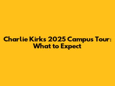 Charlie Kirk's 2025 Campus Tour: What to Expect