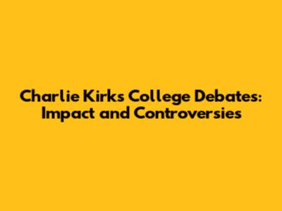 Charlie Kirk's College Debates: Impact and Controversies