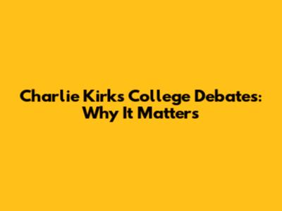 Charlie Kirk's College Debates: Why It Matters