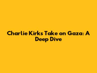 Charlie Kirk's Take on Gaza: A Deep Dive