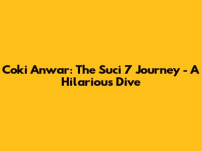 Coki Anwar: The Suci 7 Journey - A Hilarious Dive