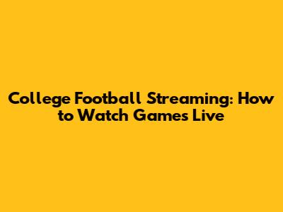 College Football Streaming: How to Watch Games Live