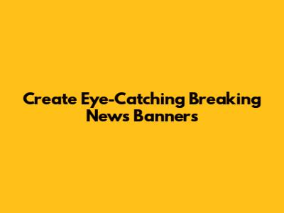 Create Eye-Catching Breaking News Banners