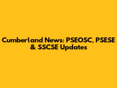 Cumberland News: PSEOSC, PSESE & SSCSE Updates