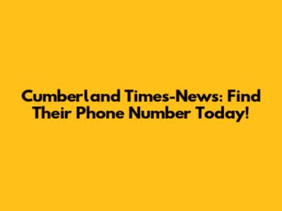 Cumberland Times-News: Find Their Phone Number Today!