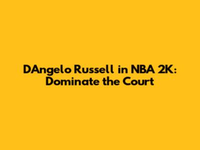 D'Angelo Russell in NBA 2K: Dominate the Court