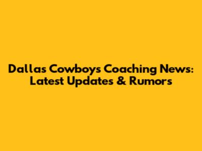 Dallas Cowboys Coaching News: Latest Updates & Rumors