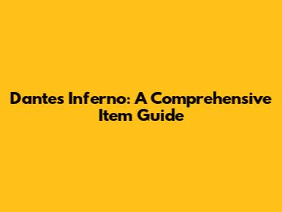 Dante's Inferno: A Comprehensive Item Guide