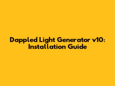 Dappled Light Generator v10: Installation Guide