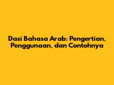 Dasi Bahasa Arab: Pengertian, Penggunaan, dan Contohnya