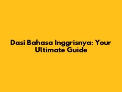 Dasi Bahasa Inggrisnya: Your Ultimate Guide