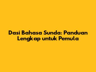 Dasi Bahasa Sunda: Panduan Lengkap untuk Pemula
