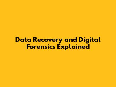 Data Recovery and Digital Forensics Explained