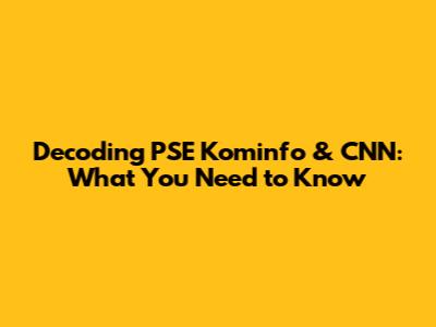 Decoding PSE Kominfo & CNN: What You Need to Know